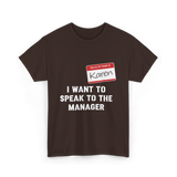 I Want to Speak to the Manager Karen T-Shirt - Dark Chocolate