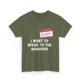 I Want to Speak to the Manager Karen T-Shirt - Military Green