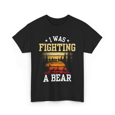 I Was Fighting A Bear Survivor T-Shirt - Black