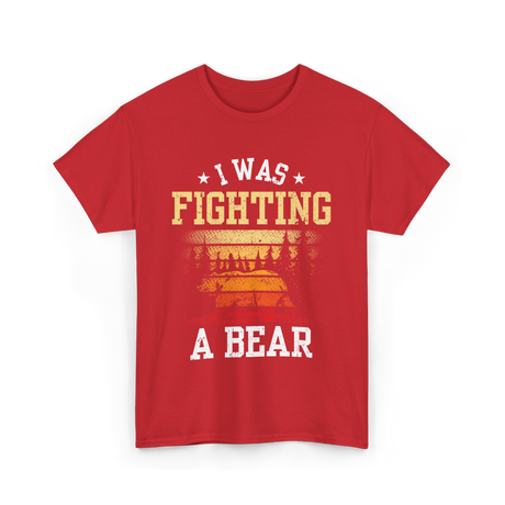 I Was Fighting A Bear Survivor T-Shirt - Red