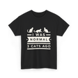 I Was Normal Cat Lovers T-Shirt - Black