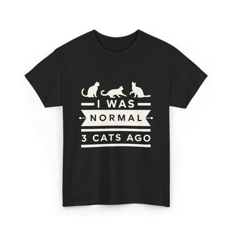 I Was Normal Cat Lovers T-Shirt - Black