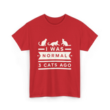 I Was Normal Cat Lovers T-Shirt - Red