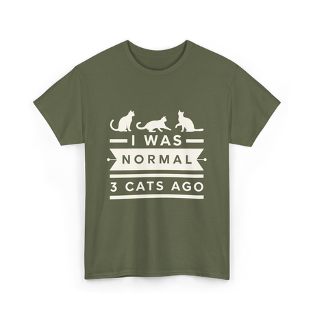 I Was Normal Cat Lovers T-Shirt - Military Green