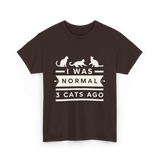 I Was Normal Cat Lovers T-Shirt - Dark Chocolate