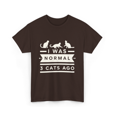 I Was Normal Cat Lovers T-Shirt - Dark Chocolate