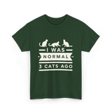 I Was Normal Cat Lovers T-Shirt - Forest Green