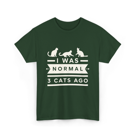 I Was Normal Cat Lovers T-Shirt - Forest Green