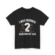 I Was Normal Dobermans T-Shirt - Black