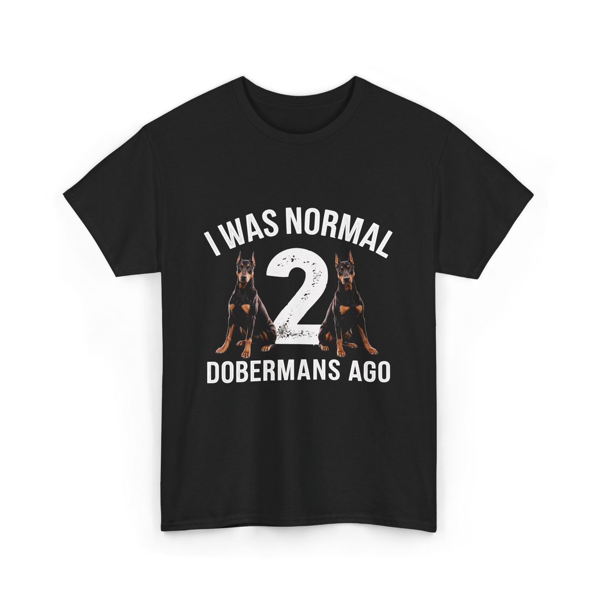 I Was Normal Dobermans T-Shirt - Black