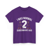 I Was Normal Dobermans T-Shirt - Purple