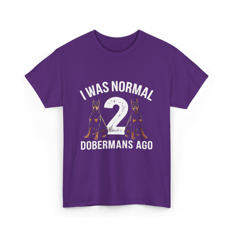 I Was Normal Dobermans T-Shirt - Purple