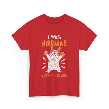 I Was Normal Frenchie Owner T-Shirt - Red