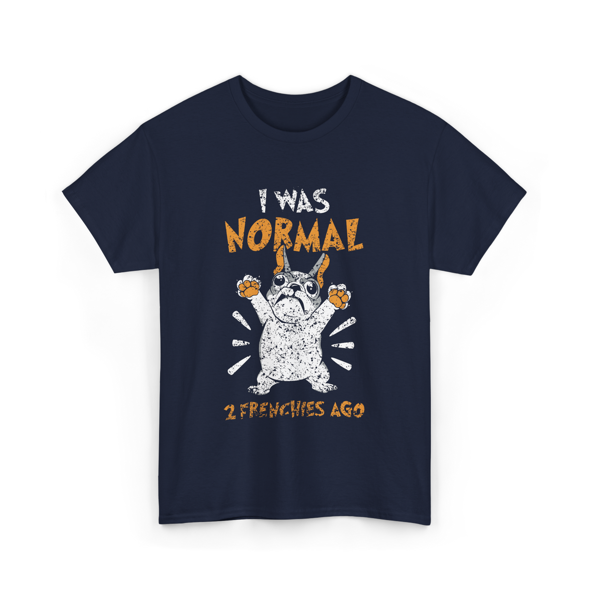 I Was Normal Frenchie Owner T-Shirt - Navy