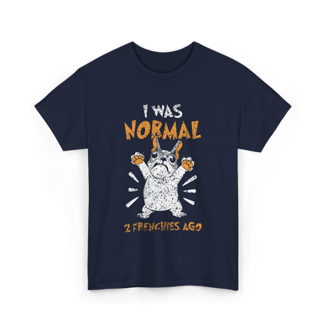 I Was Normal Frenchie Owner T-Shirt - Navy