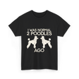 I Was Normal Poodles T-Shirt - Black