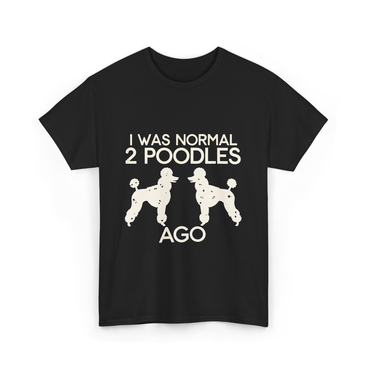 I Was Normal Poodles T-Shirt - Black