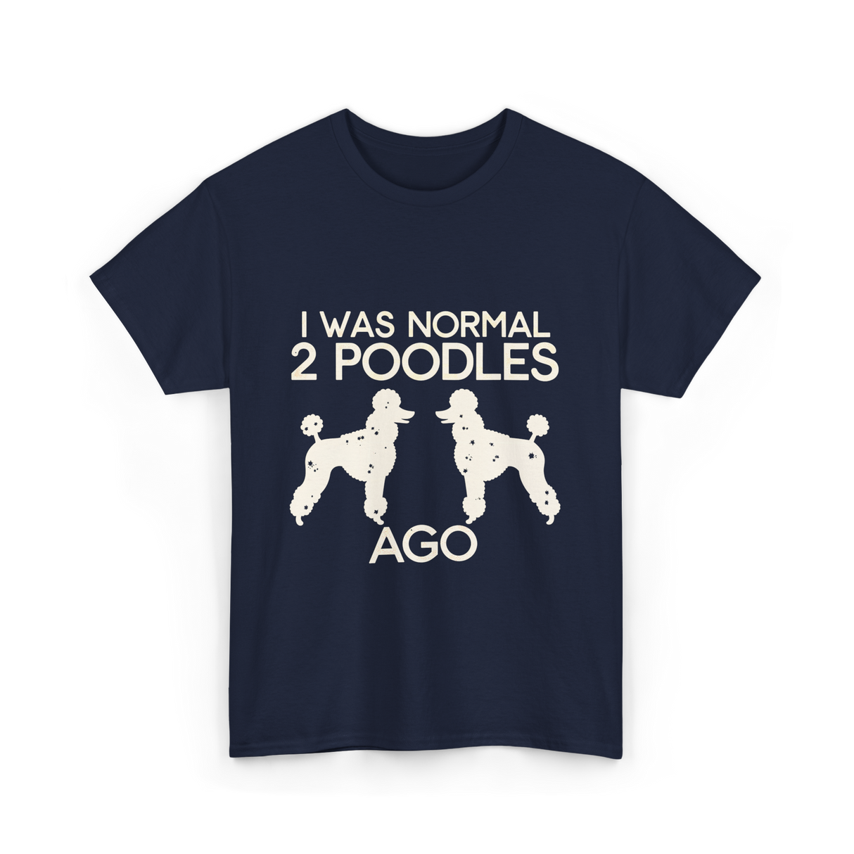 I Was Normal Poodles T-Shirt - Navy