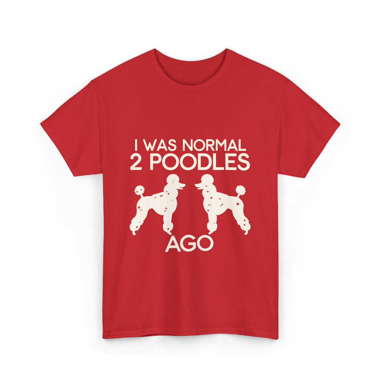 I Was Normal Poodles T-Shirt - Red