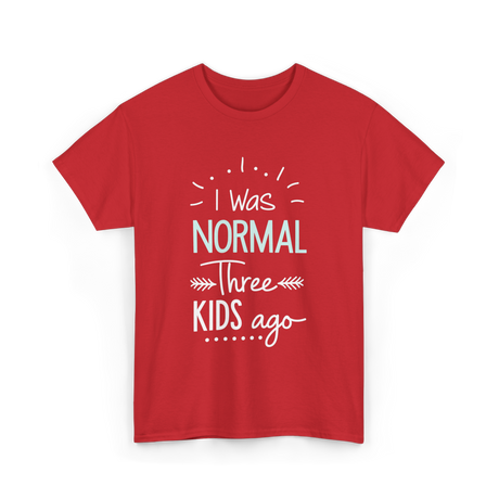 I Was Normal Three Kids Mom T-Shirt - Red