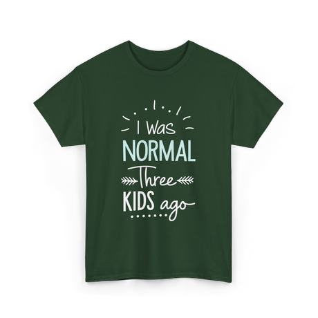 I Was Normal Three Kids Mom T-Shirt - Forest Green