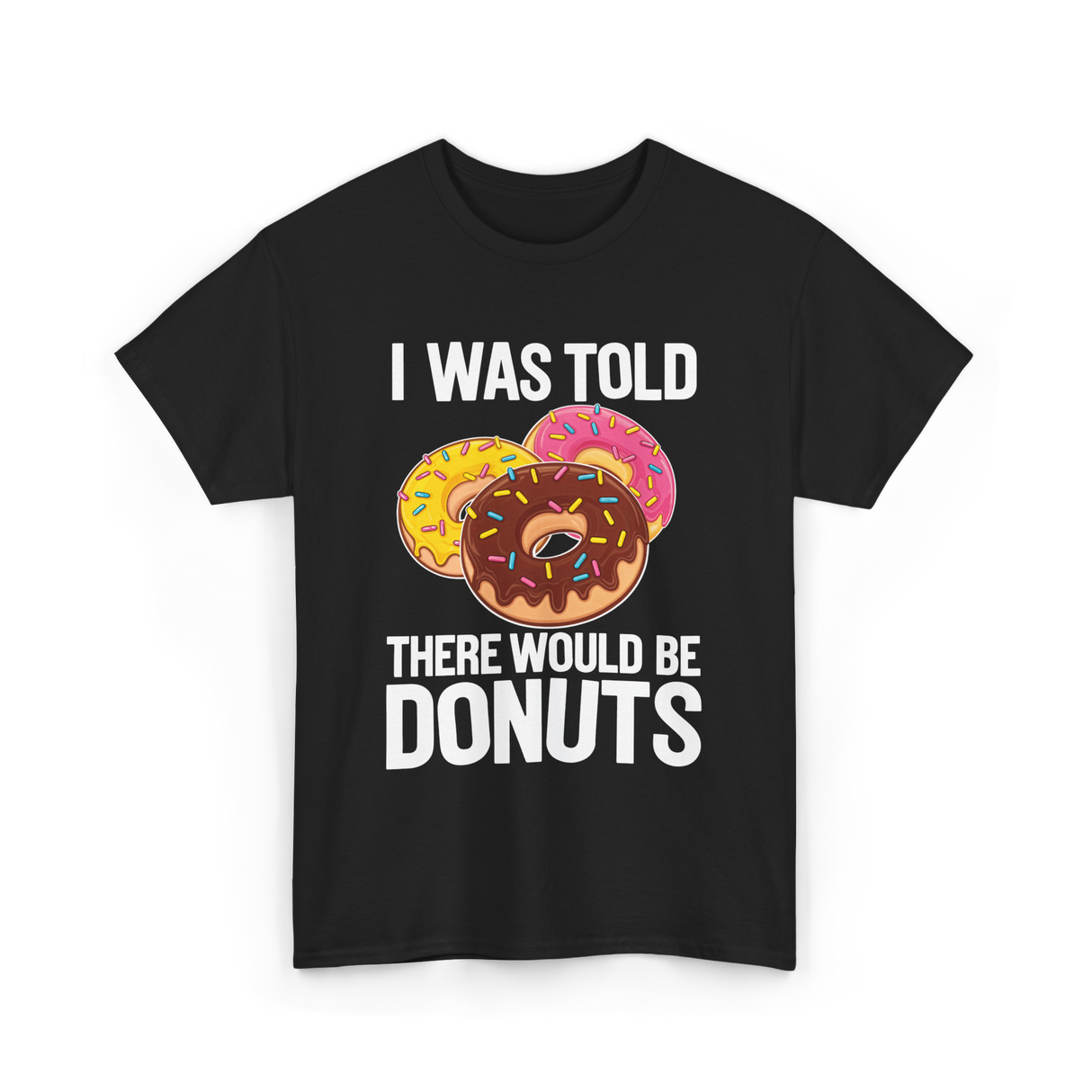 I Was Told Donuts Dessert T-Shirt - Black