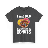 I Was Told Donuts Dessert T-Shirt - Dark Heather