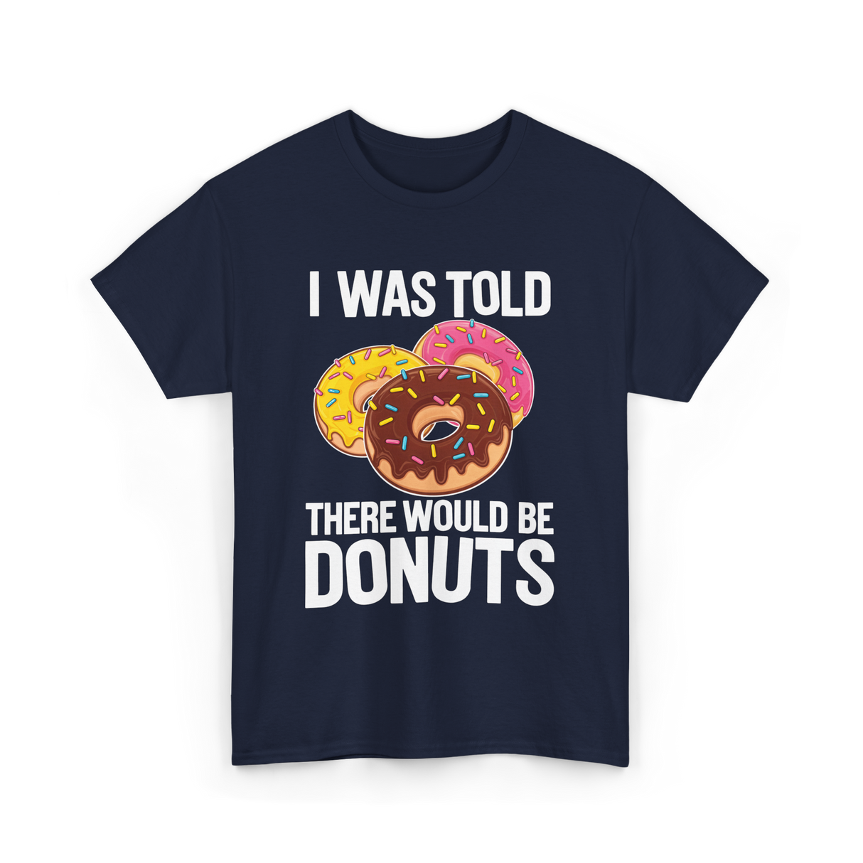 I Was Told Donuts Dessert T-Shirt - Navy