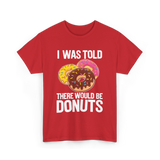 I Was Told Donuts Dessert T-Shirt - Red