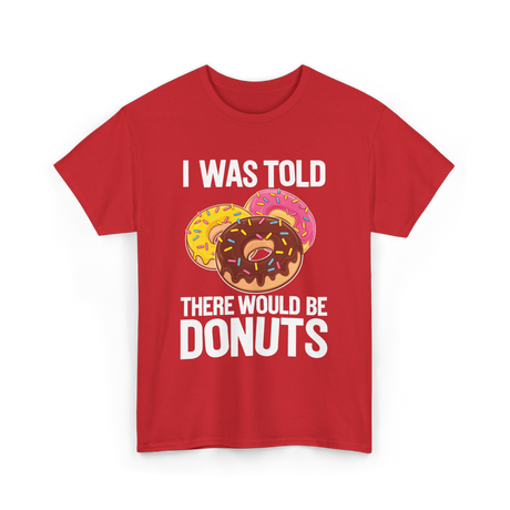 I Was Told Donuts Dessert T-Shirt - Red