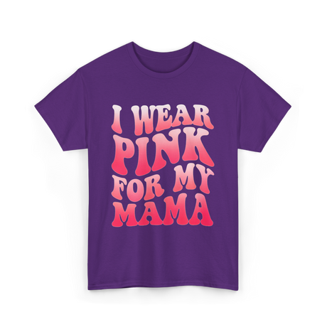 I Wear Pink for Mama Breast Cancer T-Shirt - Purple