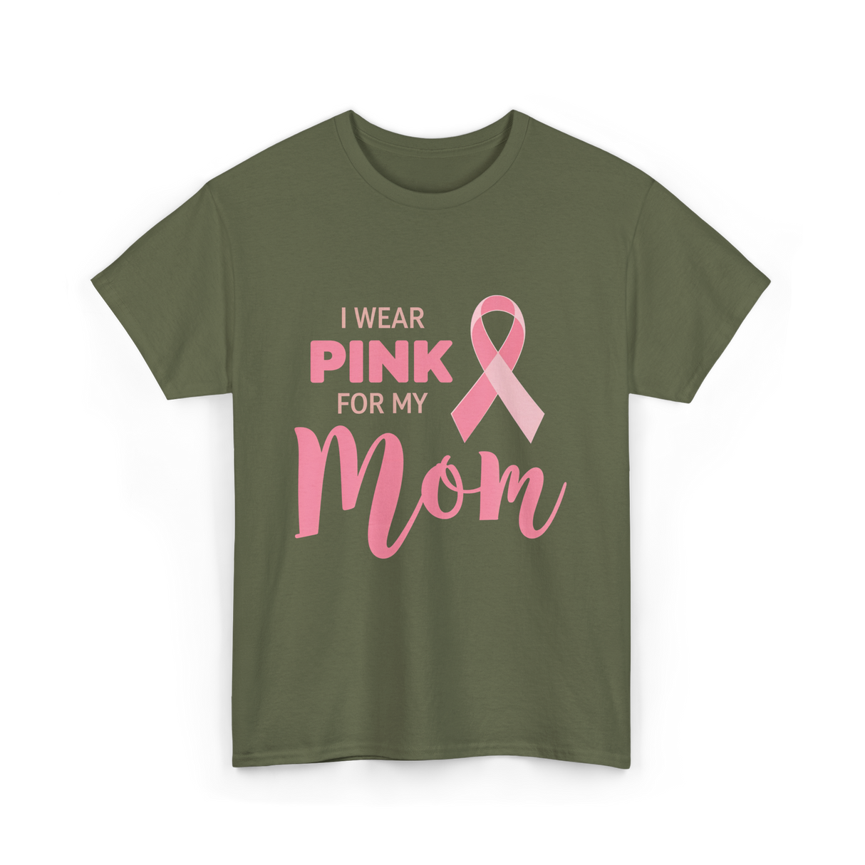 I Wear Pink For Mom Breast Cancer T-Shirt - Military Green