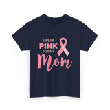 I Wear Pink For Mom Breast Cancer T-Shirt - Navy