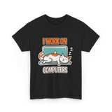 I Work On Computers Cat T-Shirt - Black