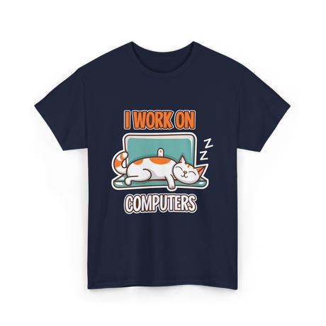 I Work On Computers Cat T-Shirt - Navy