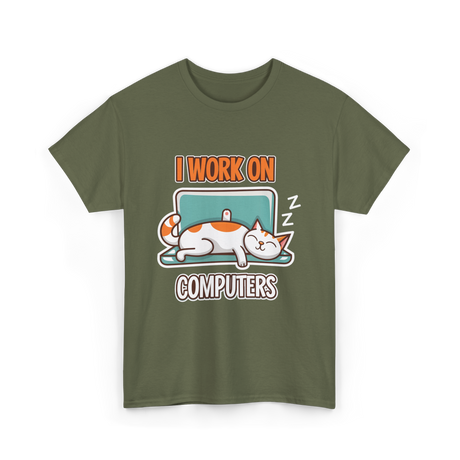 I Work On Computers Cat T-Shirt - Military Green