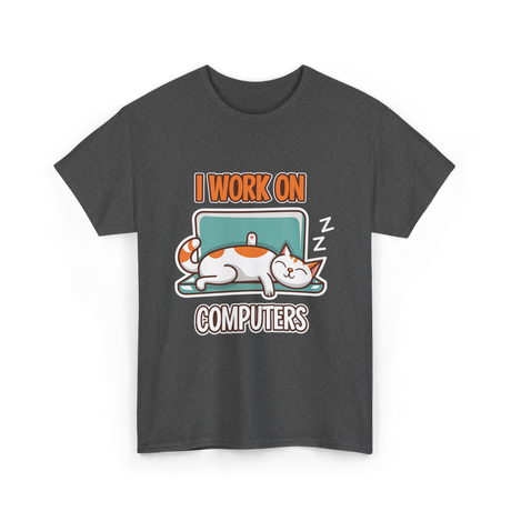 I Work On Computers Cat T-Shirt - Dark Heather