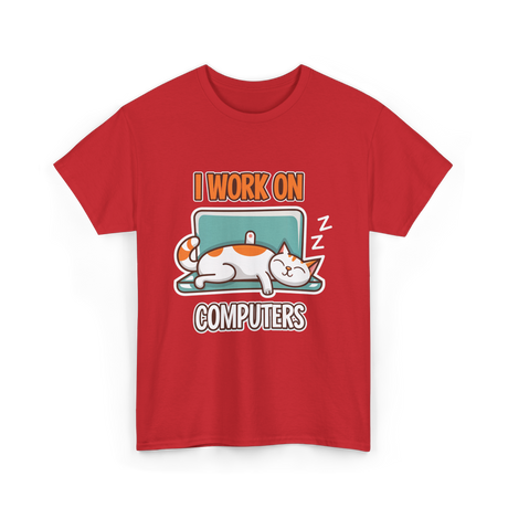 I Work On Computers Cat T-Shirt - Red