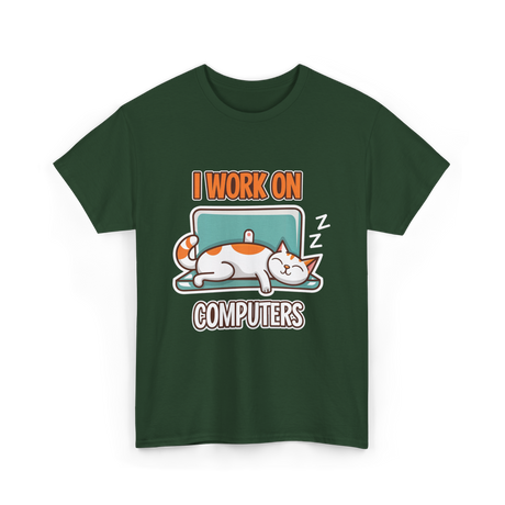 I Work On Computers Cat T-Shirt - Forest Green