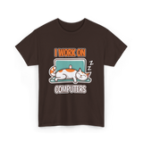 I Work On Computers Cat T-Shirt - Dark Chocolate