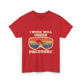 I Work Well Under Pressure Diving T-Shirt - Red