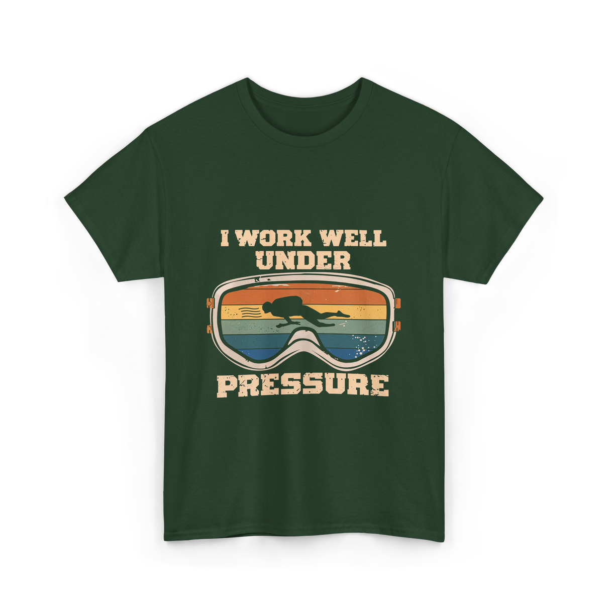 I Work Well Under Pressure Diving T-Shirt - Forest Green