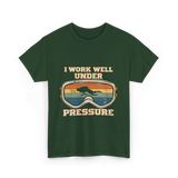 I Work Well Under Pressure Diving T-Shirt - Forest Green