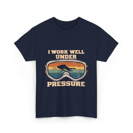 I Work Well Under Pressure Diving T-Shirt - Navy