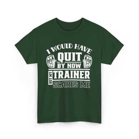 I Would Have Quit T-Shirt - Forest Green