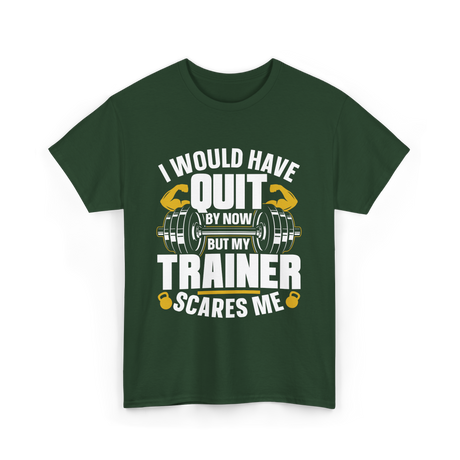 I Would Have Quit T-Shirt - Forest Green