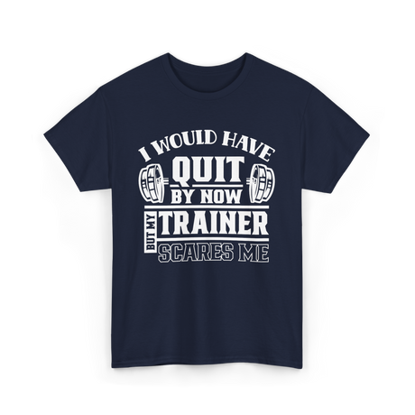 I Would Have Quit T-Shirt - Navy
