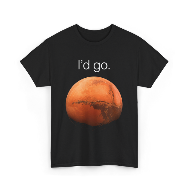 I'd Go Mars Space Exploration T-Shirt - Black