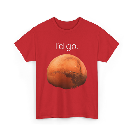 I'd Go Mars Space Exploration T-Shirt - Red