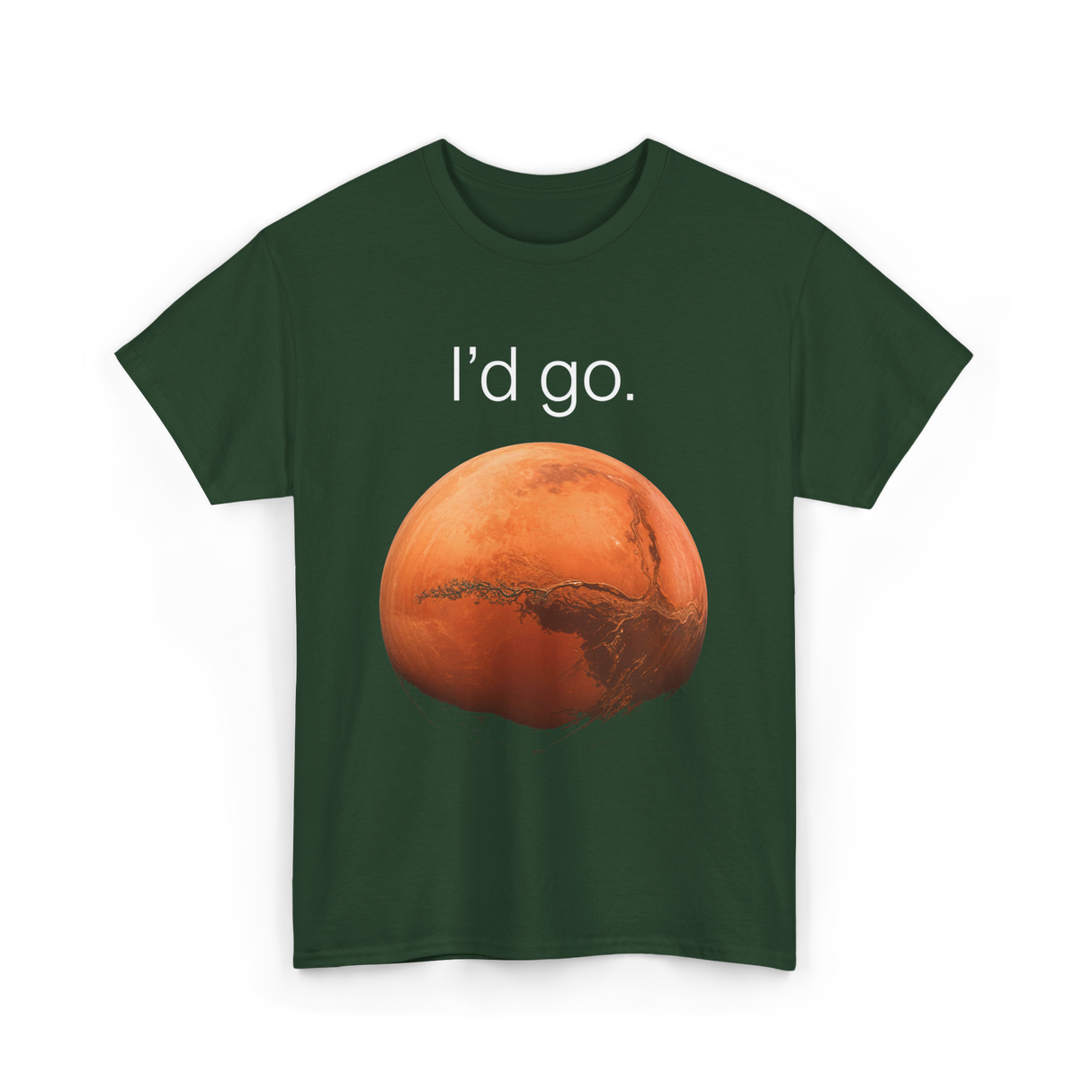 I'd Go Mars Space Exploration T-Shirt - Forest Green